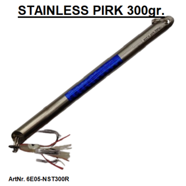 6E05-NST300R. 300gr. STAINLESS PIRK